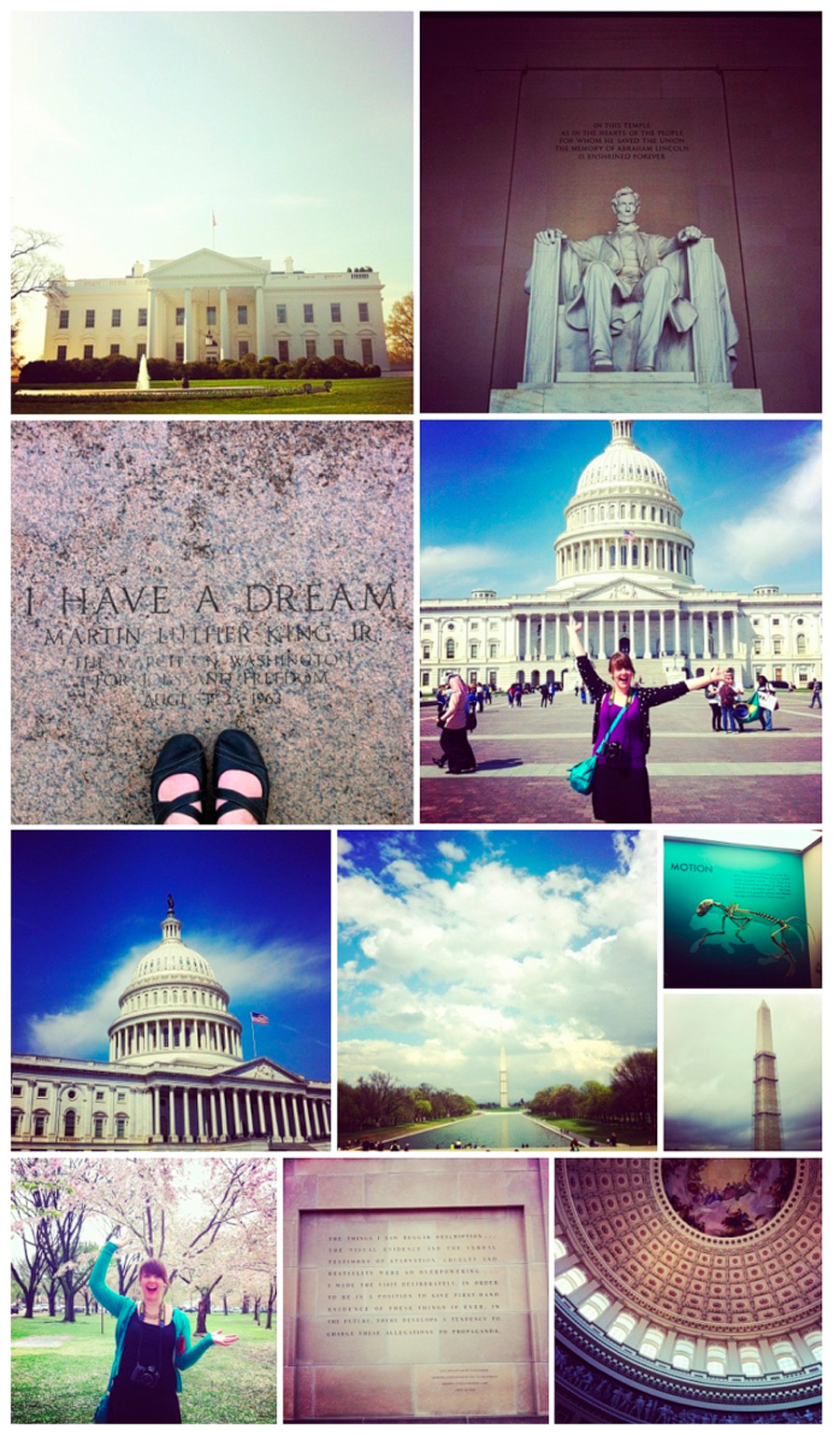 I went to DC in April with my Mom, which was one of the best trips of my life. We saw the White House, the Lincoln Memorial, I stood where Martin Luther King gave his "I Have a Dream" speech, took a tour of the Capitol, saw the Washington Monument, and visited a few different museums. AMAZING.